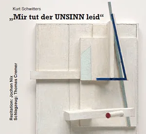 Schwitters - Mir tut der Unsinn leid - Thomas Cremer, Jochen Nix - Cover